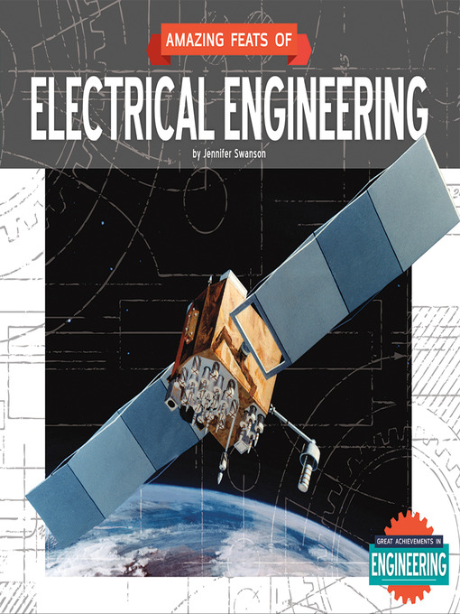 Title details for Amazing Feats of Electrical Engineering by Jennifer Swanson - Available